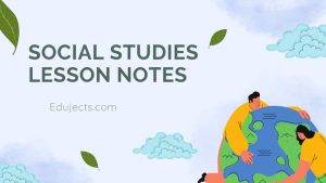 JSS2 Social Studies Lesson Note- Third Term