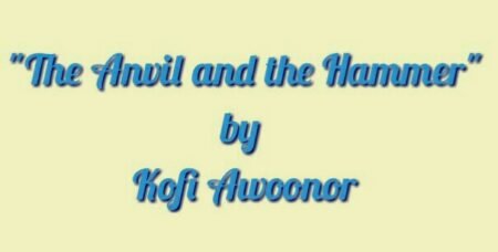 An Analysis of Kofi Awoonor's "The Anvil and the Hammer"